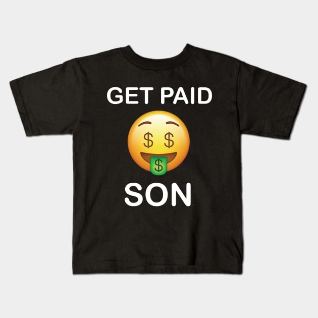 Get Paid Son" Money Dollar Bills Kids T-Shirt by creativitythings 